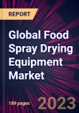 Global Food Spray Drying Equipment Market 2023-2027- Product Image