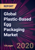 Global Plastic-Based Egg Packaging Market 2020-2024- Product Image