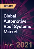 Global Automotive Roof Systems Market 2021-2025- Product Image