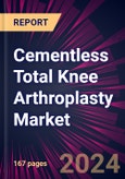 Cementless Total Knee Arthroplasty Market 2024-2028- Product Image