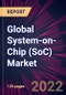 Global System-on-Chip (SoC) Market 2022-2026 - Product Thumbnail Image