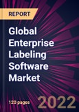 Global Enterprise Labeling Software Market 2023-2027- Product Image