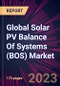 Global Solar PV Balance Of Systems (BOS) Market 2022-2026 - Product Thumbnail Image