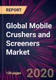 Global Mobile Crushers and Screeners Market 2021-2025- Product Image