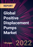 Global Positive Displacement Pumps Market 2022-2026- Product Image