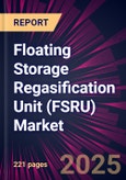 Floating Storage Regasification Unit (FSRU) Market 2025-2029- Product Image
