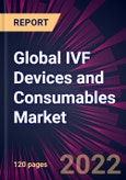 Global IVF Devices and Consumables Market 2022-2026- Product Image