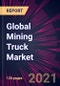 Global Mining Truck Market 2021-2025 - Product Image