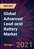 Global Advanced Lead-acid Battery Market 2021-2025- Product Image