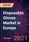 Disposable Gloves Market in Europe 2021-2025 - Product Thumbnail Image