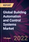 Global Building Automation and Control Systems Market 2021-2025 - Product Image