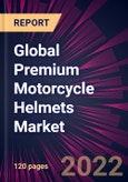 Global Premium Motorcycle Helmets Market 2022-2026- Product Image