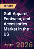 Golf Apparel, Footwear, and Accessories Market in the US 2026-2030- Product Image