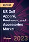 US Golf Apparel, Footwear, and Accessories Market 2023-2027 - Product Thumbnail Image