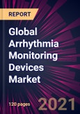 Global Arrhythmia Monitoring Devices Market 2021-2025- Product Image