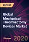 Global Mechanical Thrombectomy Devices Market 2020-2024 - Product Thumbnail Image