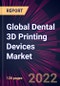 Global Dental 3D Printing Devices Market 2021-2025 - Product Thumbnail Image