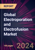 Global Electroporation and Electrofusion Market 2024-2028- Product Image