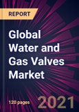 Global Water and Gas Valves Market 2021-2025- Product Image