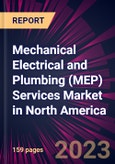 Mechanical Electrical and Plumbing (MEP) Services Market in North America 2024-2028- Product Image