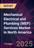 Mechanical Electrical and Plumbing (MEP) Services Market in North America 2025-2029- Product Image