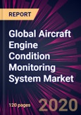 Global Aircraft Engine Condition Monitoring System Market 2020-2024- Product Image
