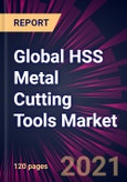 Global HSS Metal Cutting Tools Market 2021-2025- Product Image