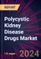 Polycystic Kidney Disease Drugs Market 2024-2028 - Product Image