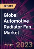 Global Automotive Radiator Fan Market 2023-2027- Product Image