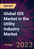 Global GIS Market in the Utility Industry Market 2024-2028- Product Image