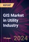 GIS Market in Utility Industry 2025-2029 - Product Image