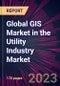 Global GIS Market in the Utility Industry Market 2024-2028 - Product Image