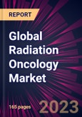 Global Radiation Oncology Market 2023-2027- Product Image