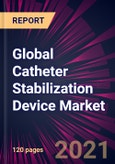 Global Catheter Stabilization Device Market 2021-2025- Product Image