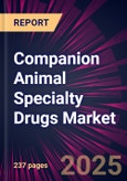 Companion Animal Specialty Drugs Market 2025-2029- Product Image