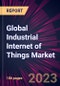 Global Industrial Internet of Things Market 2023-2027 - Product Thumbnail Image