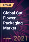 Global Cut Flower Packaging Market 2021-2025- Product Image