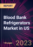 Blood Bank Refrigerators Market in US 2021-2025- Product Image