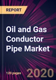 Oil and Gas Conductor Pipe Market 2020-2024- Product Image
