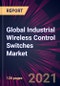 Global Industrial Wireless Control Switches Market 2021-2025 - Product Thumbnail Image