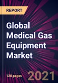 Global Medical Gas Equipment Market 2021-2025- Product Image