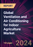 Global Ventilation and Air Conditioning for Indoor Agriculture Market 2024-2028- Product Image