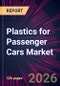 Plastics for Passenger Cars Market 2026-2030 - Product Image