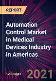 Automation Control Market in Medical Devices Industry in Americas 2021-2025- Product Image