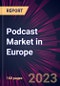 Podcast Market in Europe 2021-2025 - Product Image