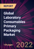 Global Laboratory Consumables Primary Packaging Market 2022-2026- Product Image