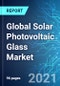 Global Solar Photovoltaic Glass Market: Size, Trend & Forecast with Impact of COVID-19 (2021-2025) - Product Image