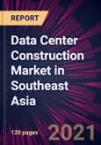 Data Center Construction Market in Southeast Asia 2021-2025- Product Image