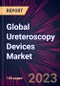 Global Ureteroscopy Devices Market 2021-2025 - Product Thumbnail Image