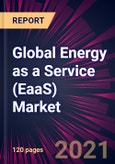 Global Energy as a Service (EaaS) Market 2021-2025- Product Image
